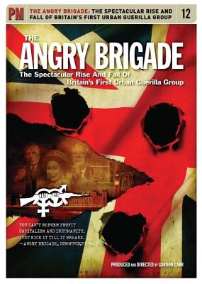 Image for The Angry Brigade: The Spectacular Rise and Fall of Britain's First Urban Guerilla Group