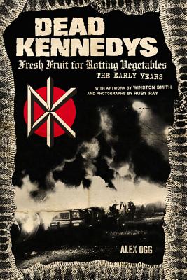 Image for Dead Kennedys: Fresh Fruit for Rotting Vegetables, The Early Years