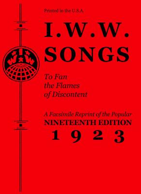 Image for I.W.W. Songs to Fan the Flames of Discontent: A Facsimile Reprint of the Popular Nineteenth Edition 1923 (PM Pamphlet)