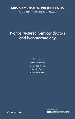 Nanostructured Semiconductors and Nanotechnology: Volume 1551 (MRS Proceedings)