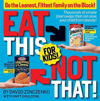 Image for Eat This Not That! for Kids!: Be the Leanest, Fittest Family on the Block! Eat This Not That! for Kids!: Be the Leanest, Fittest Family on the Block!