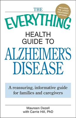 Image for The Everything Health Guide to Alzheimer's Disease: A reassuring, informative guide for families and caregivers