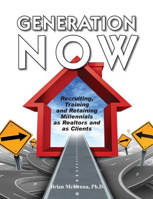Generation NOW Recruiting, Training and Retaining Millennials as Realtors and as Clients Image for Generation NOW Recruiting, Training and Retaining Millennials as Realtors and as Clients