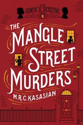 Mangle Street Murders: The Gower Street Detectives: Book 1