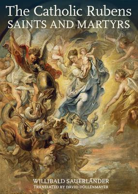 THE CATHOLIC RUBENS: SAINTS AND MARTYRS