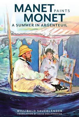 Manet Paints Monet: A Summer in Argenteuil