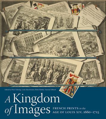 A Kingdom of Images: French Prints in the Age of Louis XIV, 16601715