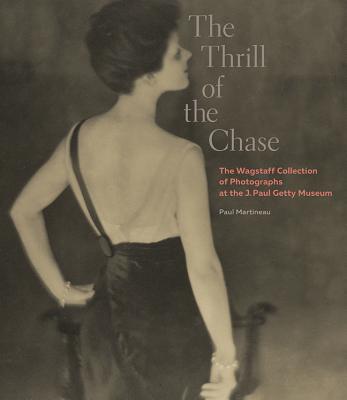 The Thrill of the Chase: The Wagstaff Collection of Photographs at the J. Paul Getty Museum