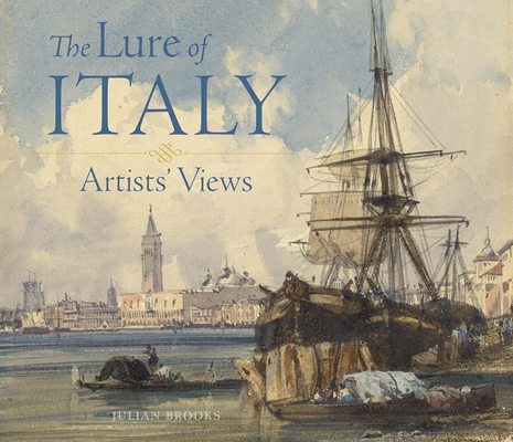 Image for The Lure of Italy: Artists Views The Lure of Italy: Artists Views