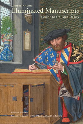 Understanding Illuminated Manuscripts: A Guide to Technical Terms, Revised Edition (Looking At)