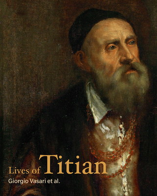 Lives of Titian (Lives of the Artists)