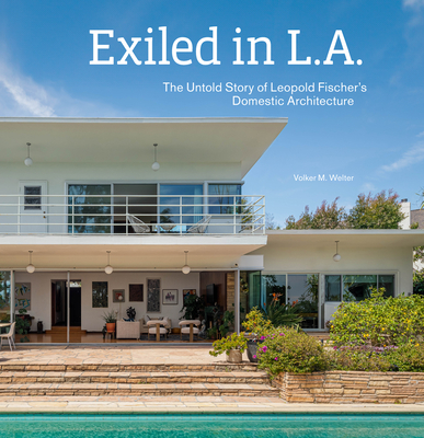 Exiled in L.A.: The Untold Story of Leopold Fischers Domestic Architecture