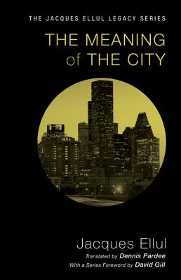 Image for The Meaning of the City (Jacques Ellul Legacy)