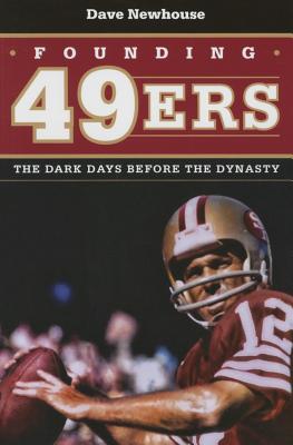 Founding 49ers: The Dark Days before the Dynasty