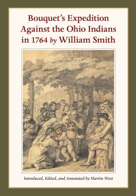 Bouquet's Expedition Against The Ohio Indians in 1764 by William Smith