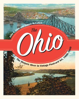The Ohio: The Historic River in Vintage Postcard Art, 1900-1960