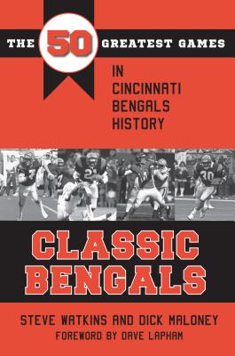Image for Classic Bengals: The 50 Greatest Games in Cincinnati Bengals History (Classic Sports) Classic Bengals: The 50 Greatest Games in Cincinnati Bengals History (Classic Sports)