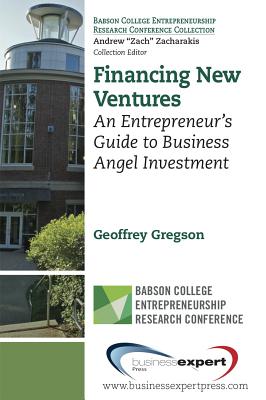Financing New Ventures: An Entrepreneur's Guide to Business Angel Investment (Andrew Zacharakis)
