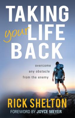 Taking Your Life Back: Overcome Any Obstacle from the Enemy