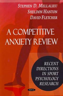 A Competitive Anxiety Review: Recent Directions in Sport Psychology Research