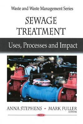 Sewage Treatment: Uses, Processes and Impact (Waste and Wates Management Series)
