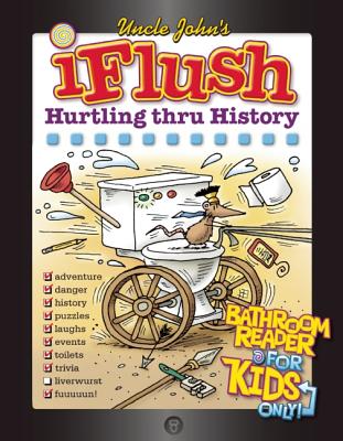 Image for Uncle John's iFlush: Hurtling thru History Bathroom Reader For Kids Only! Uncle John's iFlush: Hurtling thru History Bathroom Reader For Kids Only!