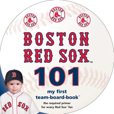 Boston Red Sox 101 (My First Team-board-book) Image for Boston Red Sox 101 (My First Team-board-book)