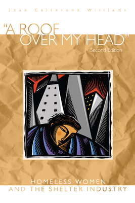 A Roof Over My Head: Homeless Women and the Shelter Industry