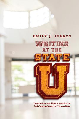 Writing at the State U: Instruction and Administration at 106 Comprehensive Universities