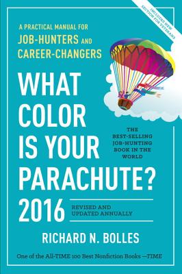 What Color Is Your Parachute 2016: A Practical Manual for Job-Hunters and Career-Changers Bolles, Richard N.