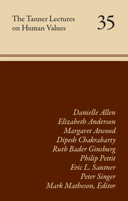 The Tanner Lectures on Human Values: Volume 35 (Volume 35)