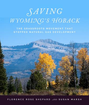 Saving Wyoming's Hoback: The Grassroots Movement that Stopped Natural Gas Development
