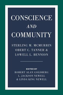 Conscience and Community: Sterling M. McMurrin, Obert C. Tanner, and Lowell L. Bennion