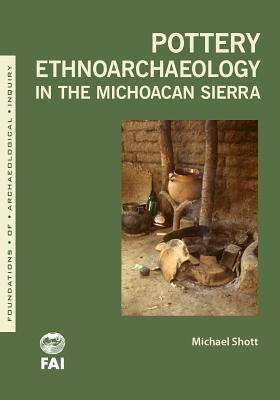 Pottery Ethnoarchaeology in the Michoacn Sierra (Foundations of Archaeological Inquiry)