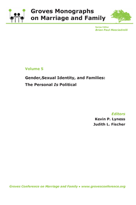 Gender, Sexual Identity, and Families: The Personal Is Political: Groves Monographs on Marriage and Family (Volume 5)