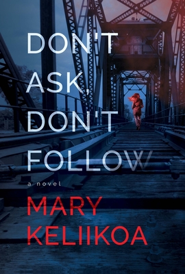 Don't Ask, Don't Follow - A Novel Of Psychological Suspense