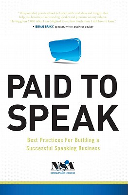 Paid To Speak: Best Practices For Building A Successful Speaking Business