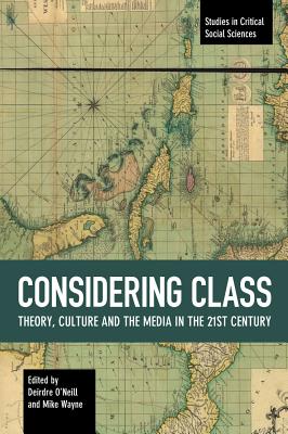 Image for Considering Class: Theory, Culture and the Media in the 21st Century (Studies in Critical Social Sciences, 113)
