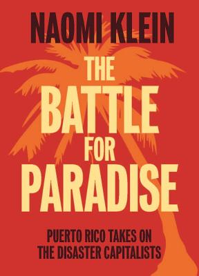 Image for The Battle For Paradise: Puerto Rico Takes on the Disaster Capitalists