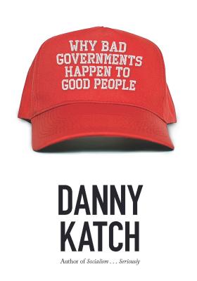 Image for Why Bad Governments Happen to Good People Why Bad Governments Happen to Good People