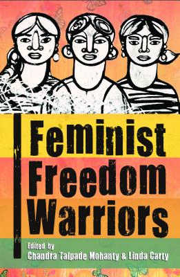 Feminist Freedom Warriors: Genealogies, Justice, Politics, and Hope