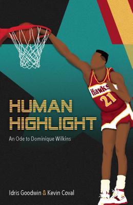 Human Highlight: An Ode To Dominique Wilkins (BreakBeat Poets)