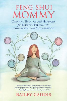 Image for Feng Shui Mommy: Creating Balance and Harmony for Blissful Pregnancy, Childbirth, and Motherhood