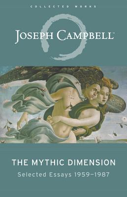 Mythic Dimension: Selected Essays 1959-1987