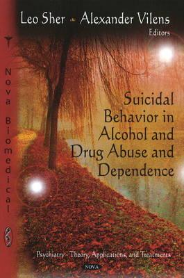 Image for Suicidal Behavior in Alcohol and Drug Abuse and Dependence (Psychiatry-Theory, Applications, and Treatments)