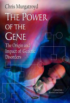 The Power of the Gene: The Origin and Impact of Genetic Disorders (Genetics- Research and Issues)