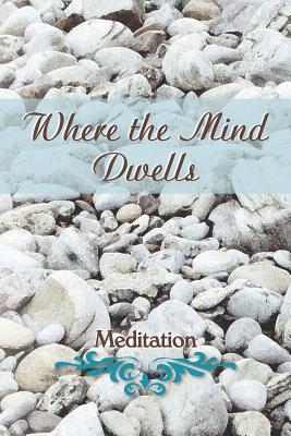 Where the Mind Dwells: Meditation