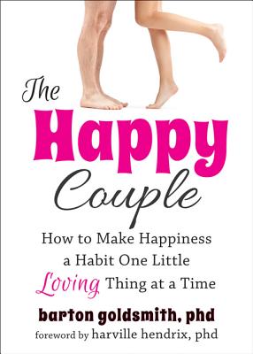 Image for The Happy Couple: How to Make Happiness a Habit One Little Loving Thing at a Time The Happy Couple: How to Make Happiness a Habit One Little Loving Thing at a Time
