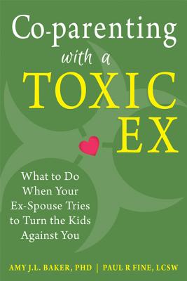 Co-parenting with a Toxic Ex: What to Do When Your Ex-Spouse Tries to Turn the Kids Against You
