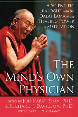 Mind's Own Physician: A Scientific Dialogue with the Dalai Lama on the Healing Power of Meditation